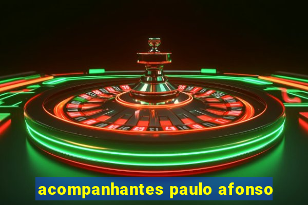 acompanhantes paulo afonso